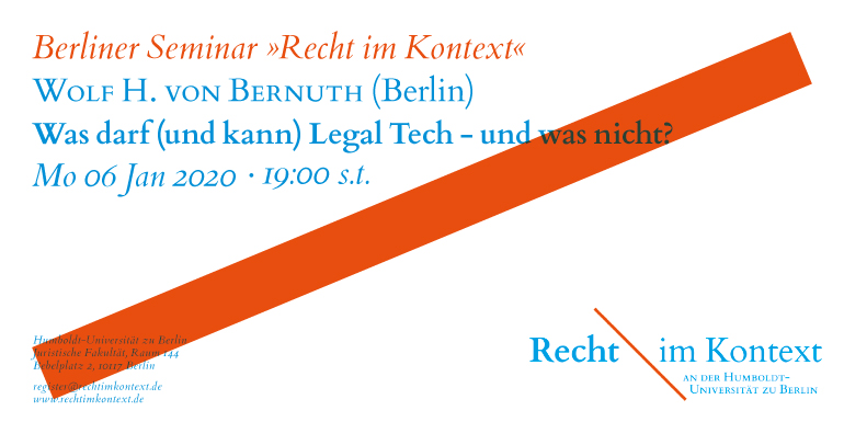 Berliner Seminar Recht im Kontext: 06. Jan 2020, Was darf (und kann) Legal Tech – und was nicht?